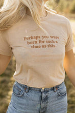 Load image into Gallery viewer, Perhaps You Were Born Tee