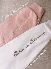 Load image into Gallery viewer, Embroidered She Is Strong Sweatshirt