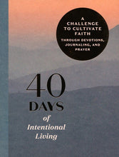 Load image into Gallery viewer, 40 Days of Intentional Living: A Challenge to Cultivate Faith Through Devotions, Journaling, and Prayer