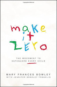 Make it Zero: The Movement to Safeguard Every Child