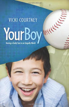 Load image into Gallery viewer, Your Boy: Raising a Godly Son in an Ungodly World