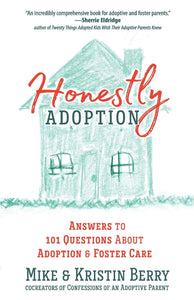 Honestly Adoption: Answers to 101 Questions About Adoption and Foster Care