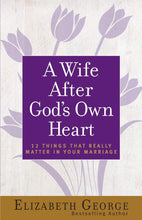 Load image into Gallery viewer, A Wife After God's Own Heart: 12 Things That Really Matter in Your Marriage
