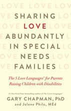 Load image into Gallery viewer, Sharing Love Abundantly in Special Needs Families: The 5 Love Languages® for Parents Raising Children with Disabilities