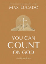 Load image into Gallery viewer, You Can Count On God: 365 Devotions - Max Lucado