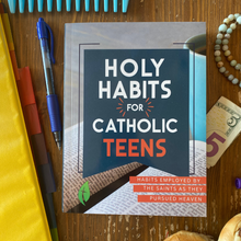 Load image into Gallery viewer, Holy Habits for Catholic Teens
