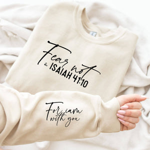 Fear Not Isaiah 4:10 Sweatshirt  - Christian Sweatshirt: Sand