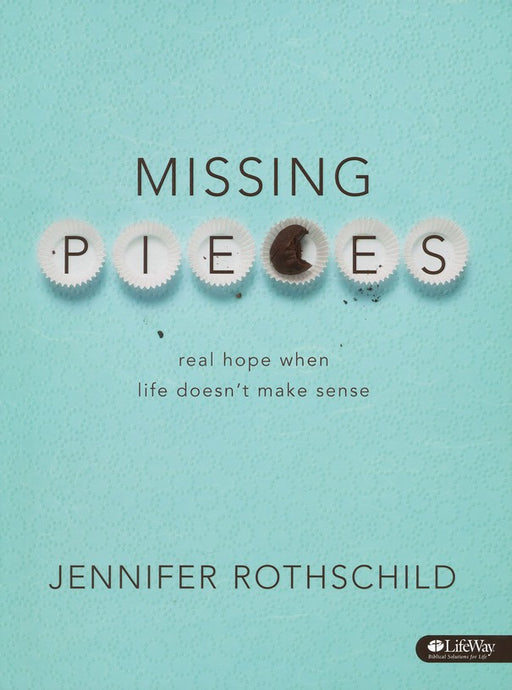 Missing Pieces: Real Hope When Life Doesn't Make Sense, Member Book