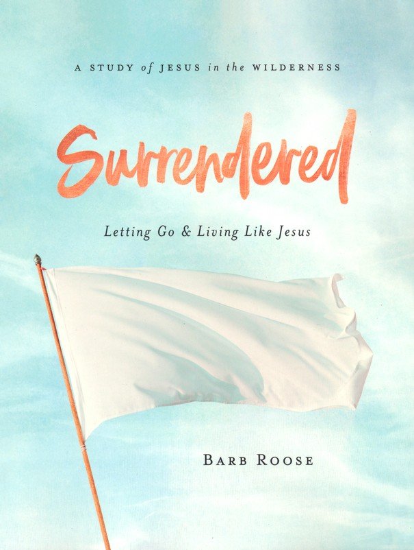 Surrendered: Letting Go and Living Like Jesus, Women's Bible Study Participant Workbook