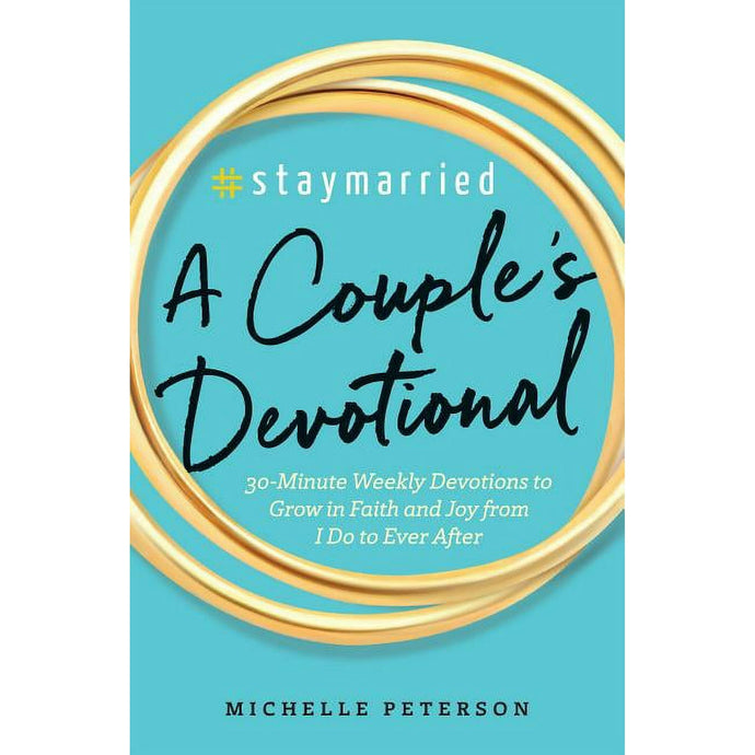 #Staymarried: A Couples Devotional: 30-Minute Weekly Devotions to Grow In Faith And Joy from I Do to Ever After