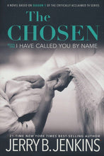 Load image into Gallery viewer, The Chosen: I Have Called You by Name - a novel based Season 1 of the critically acclaimed TV series