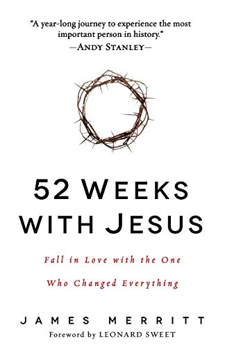 52 Weeks with Jesus: Fall in Love with the One Who Changed Everything