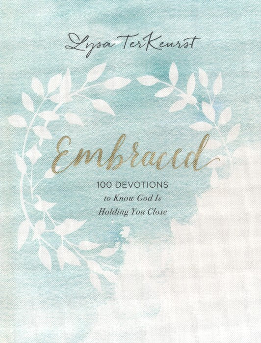 Embraced: 100 Devotions to Know God Is Holding You Close