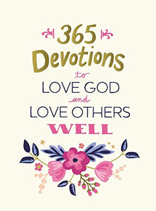 365 Devotions to Love God and Love Others Well
