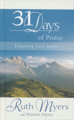 Thirty-One Days of Praise: Enjoying God Anew (31 Days Series)