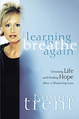 Learning to Breathe Again: Choosing Life and Finding Hope After a Shattering Loss