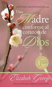 Lecturas devocionales para una madre conforme al corazón de Dios (Spanish Edition)