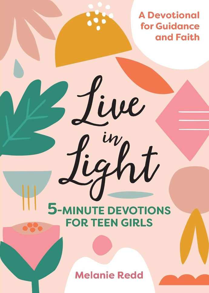 Live in Light: 5-Minute Devotions for Teen Girls