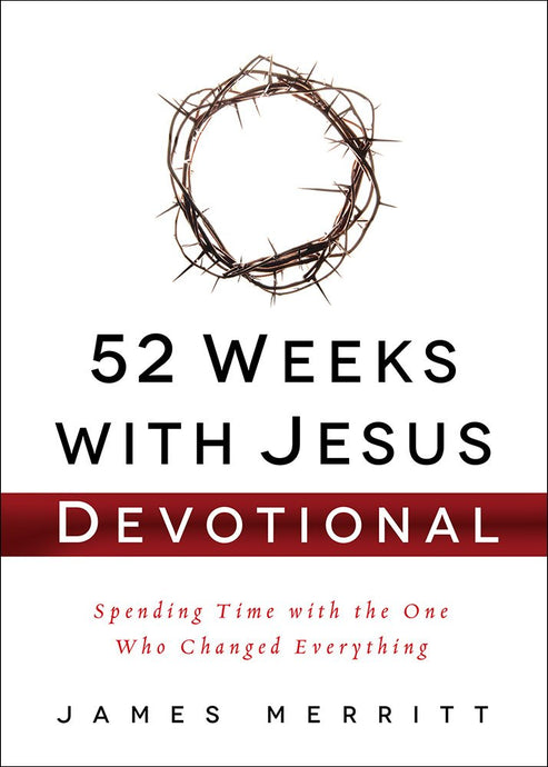 52 Weeks with Jesus Devotional: Spending Time with the One Who Changed Everything
