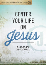 Load image into Gallery viewer, Center Your Life on Jesus: A 40-Day Devotional