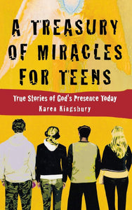A Treasury of Miracles for Teens: True Stories of God's Presence Today