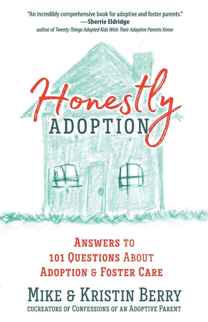 Honestly Adoption: Answers to 101 Questions About Adoption and Foster Care