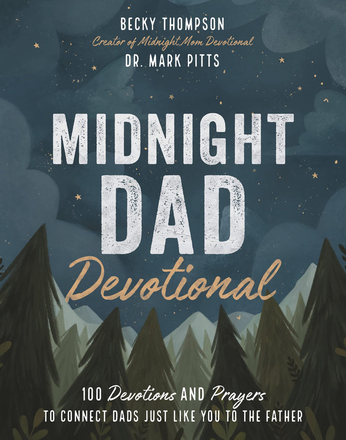 Midnight Dad Devotional: 100 Devotions and Prayers to Connect Dads Just Like You to the Father