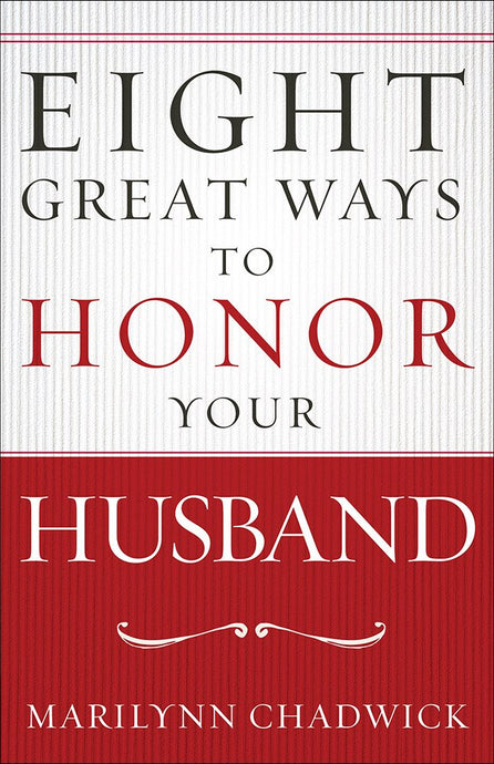 Eight Great Ways™ to Honor Your Husband