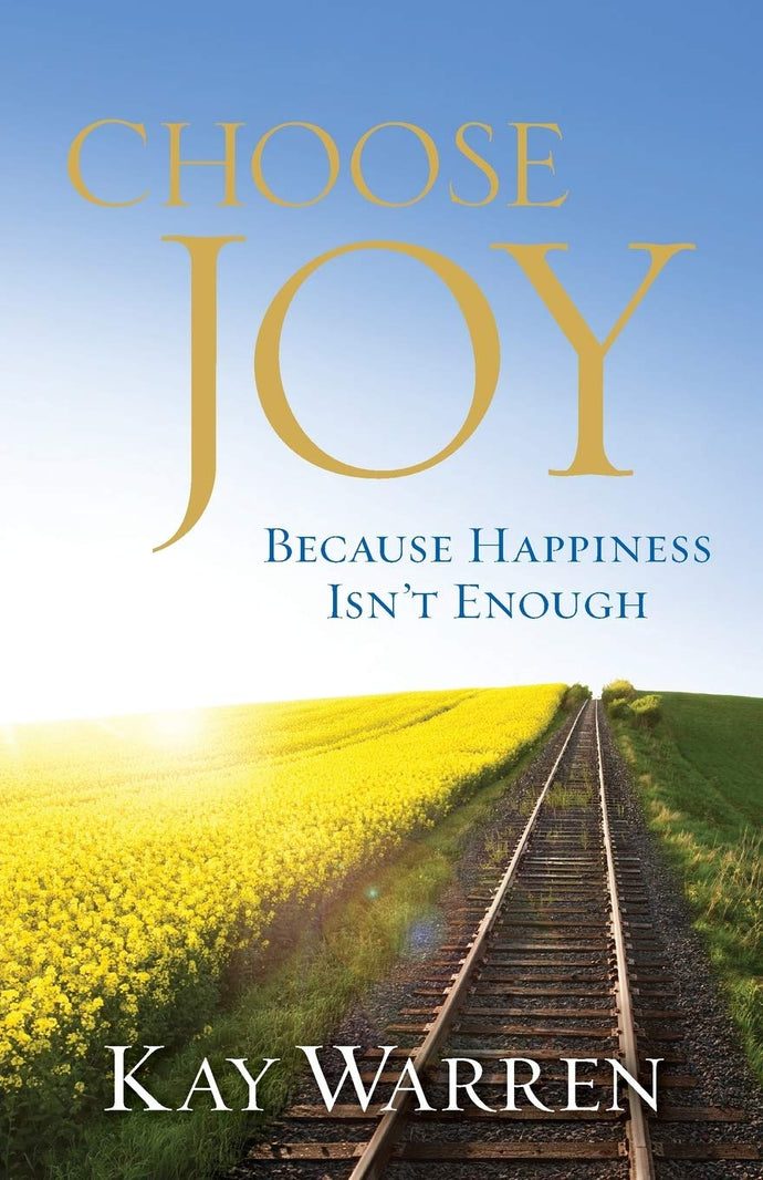 Choose Joy: Because Happiness Isn't Enough