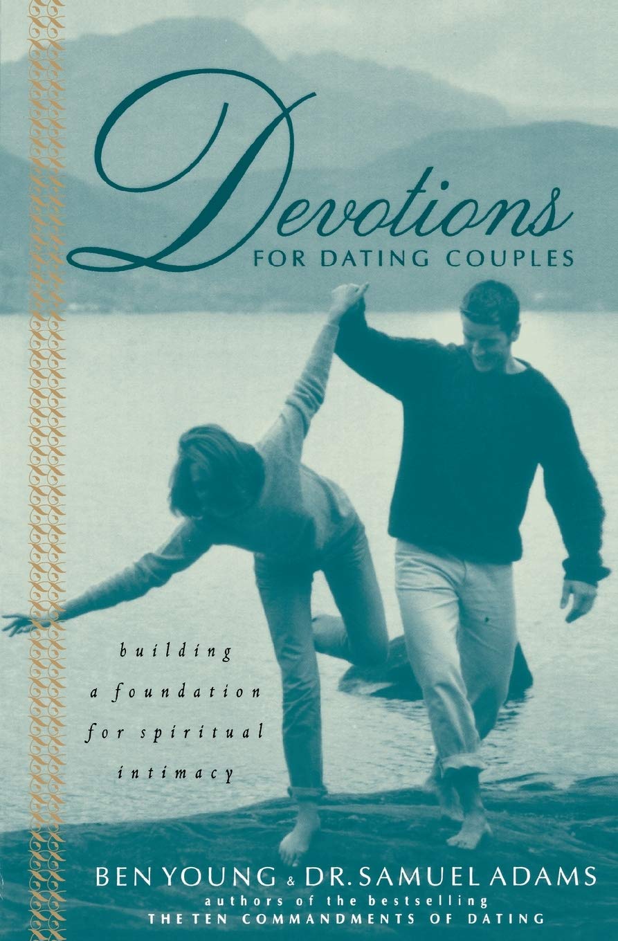 Devotions For Dating Couples: Building A Foundation For Spiritual Intimacy