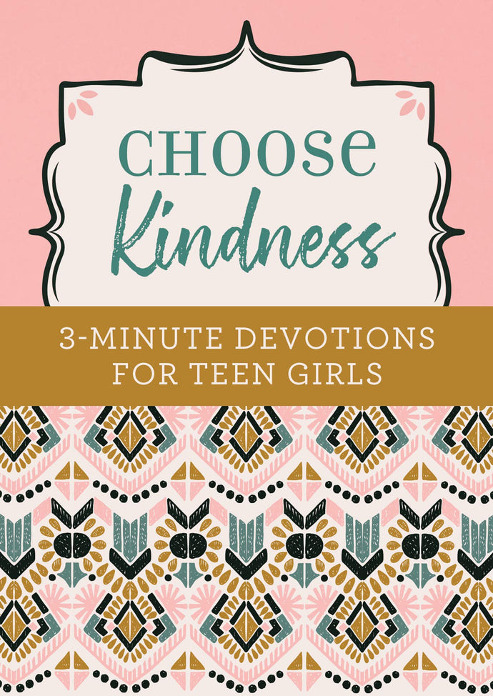 Choose Kindness: 3-Minute Devotions for Teen Girls