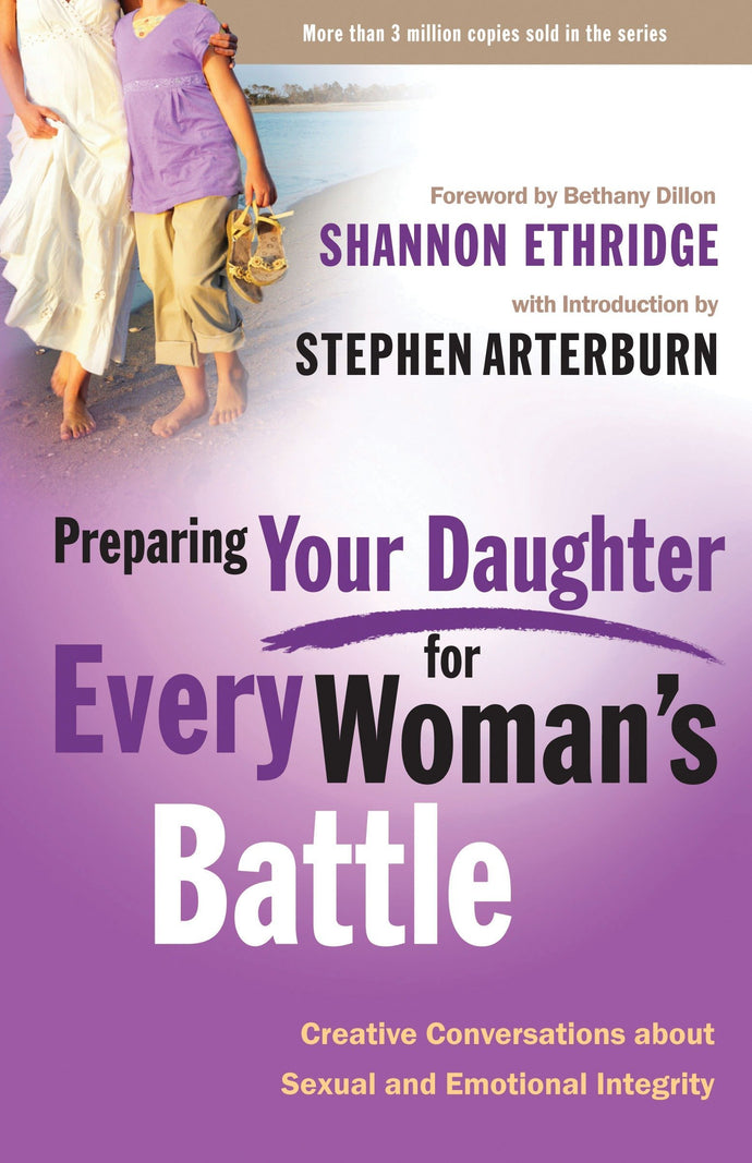 Preparing Your Daughter for Every Woman's Battle: Creative Conversations About Sexual and Emotional Integrity