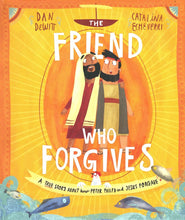 Load image into Gallery viewer, The Friend who Forgives: A True Story About How Peter Failed and Jesus Forgave
