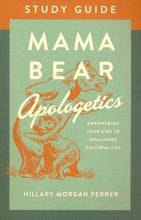 Load image into Gallery viewer, Mama Bear Apologetics™: Empowering Your Kids to Challenge Cultural Lies