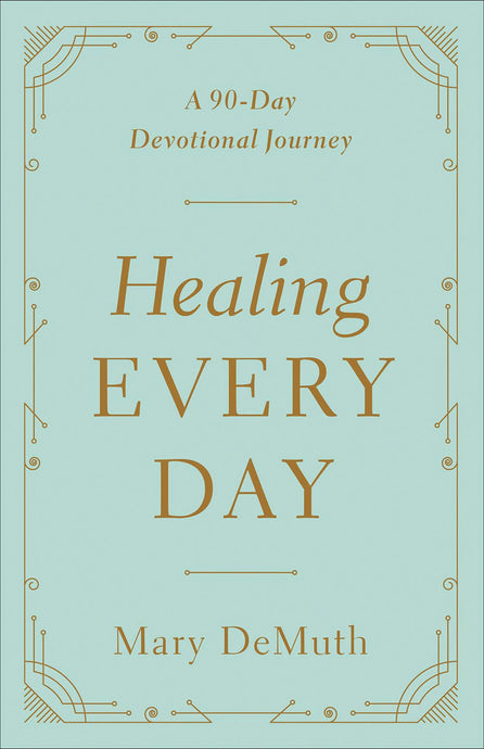 Healing Every Day: A 90-Day Devotional Journey