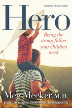 Load image into Gallery viewer, Hero: Being the Strong Father Your Children Need