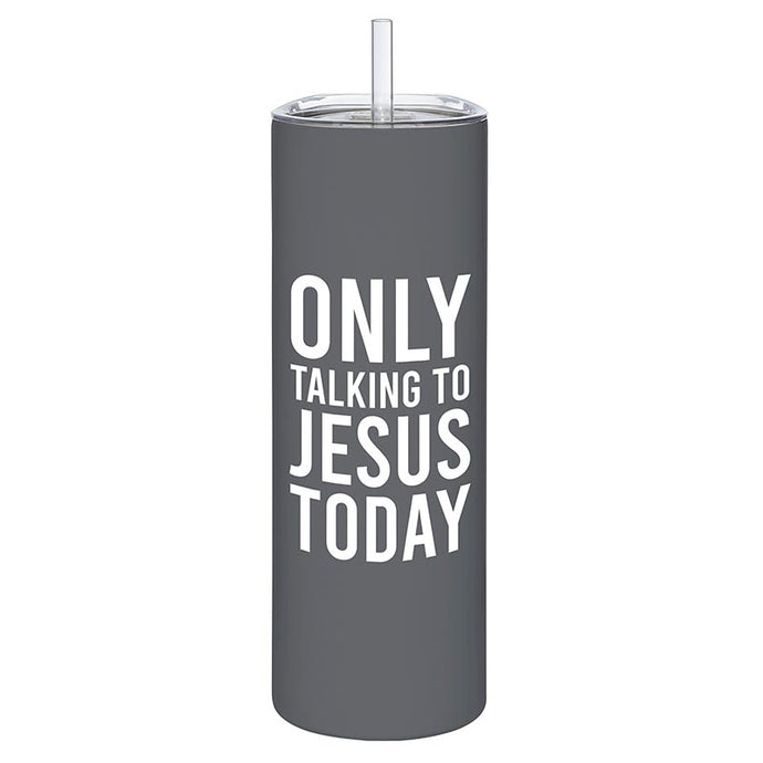 Skinny Tumbler - Only Talking to Jesus