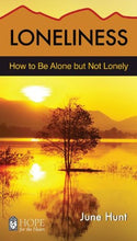 Load image into Gallery viewer, Loneliness - How to Be Alone but Not Lonely by June Hunt