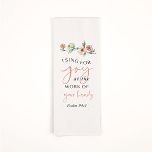 I Sing For Joy At The Work Of Your Hands Tea Towel