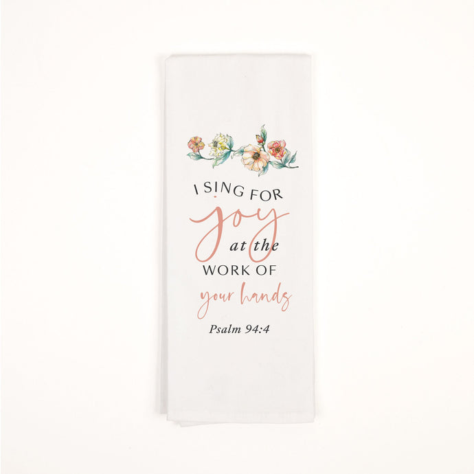 I Sing For Joy At The Work Of Your Hands Tea Towel