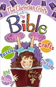 The Christian Girls Guide to the Bible