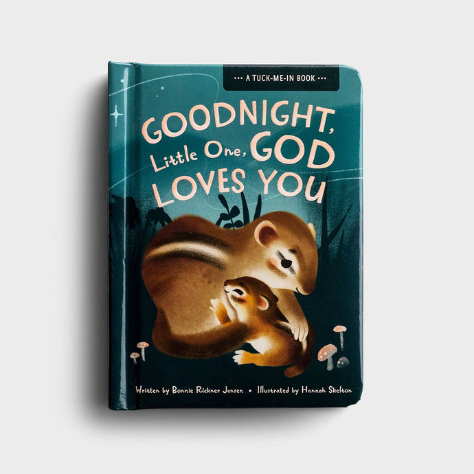 Goodnight Little One, God Loves You - A Tuck-Me-In Book