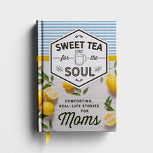 Load image into Gallery viewer, Sweet Tea for the Soul: Comforting, Real-Life Stories for Moms - Gift Book